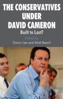 The Conservatives under David Cameron: Built to Last? 023057565X Book Cover