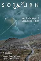 Sojourn: An Anthology of Speculative Fiction 0991487710 Book Cover