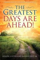 The Greatest Days Are Ahead! 0982794495 Book Cover