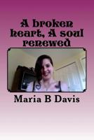 A broken heart A soul renewed: this book of poems and short stories is about my past. I grew up very wrong and had a hard life. This is just some of the peices. 1500698733 Book Cover