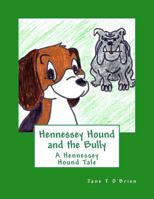 Hennessey Hound and the Bully: A Hennessey Hound Tale 1987674189 Book Cover