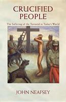 Crucified People: The Suffering of the Tortured in Today's World 1626980683 Book Cover