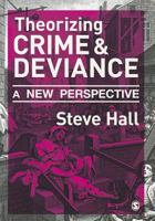 Theorizing Crime and Deviance: A New Perspective 1848606729 Book Cover