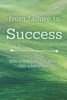 From Failure to Success: Advice and simple strategies to turn a failing life into a successful one B0BXMWVNJ7 Book Cover