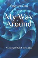 My Way Around: Journeying the Infinite Spiral of Life 173217752X Book Cover