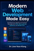 Modern Web Development Made Easy: Build Responsive Websites and Full-Stack Web Apps with HTML, CSS, JavaScript, TypeScript, and ASP.NET Core B0GY9PJVYV Book Cover