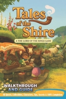 Tales of the Shire Complete Guide & Walkthrough: All Quests, Collectibles, Characters, Tips, Secrets & 100% Completion B0FPRLDLX3 Book Cover