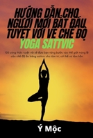 HƯỚng DẪn Cho NgƯỜi MỚi BẮt ĐẦu TuyỆt VỜi VỀ ChẾ ĐỘ Yoga Sattvic 1837629978 Book Cover