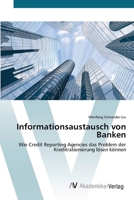 Informationsaustausch von Banken: Wie Credit Reporting Agencies das Problem der Kreditrationierung lösen können 3639420438 Book Cover