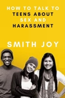 How To Talk to Teens about Sex and Harassment null Book Cover