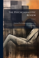 The Psychoanalytic Review; Volume 1 1144222095 Book Cover