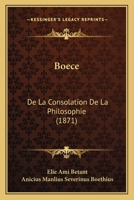Boece: De La Consolation De La Philosophie (1871) 1168048095 Book Cover