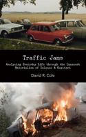 Traffic Jams: Analysing Everyday Life Through the Immanent Materialism of Deleuze & Guattari 0615767001 Book Cover
