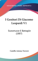 I Genitori Di Giacomo Leopardi V1: Scaramucce E Battaglie (1887) 1168426774 Book Cover