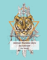 Animali Mandala Libro Da Colorare Per Adulti: Colorare con mandala rilassamento 50 adulti B08CWM86Y1 Book Cover