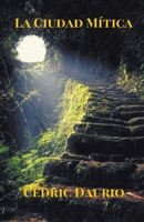 La Ciudad Mítica (Spanish Edition) 1393851770 Book Cover