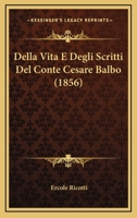 Della Vita E Degli Scritti Del Conte Cesare Balbo (1856) 1145789102 Book Cover