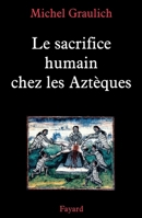 Le sacrifice humain chez les Aztèques 2213622345 Book Cover