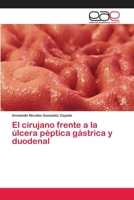 El cirujano frente a la úlcera péptica gástrica y duodenal 3659067350 Book Cover