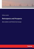 Retrospects and Prospects, Descriptive and Historical Essays 0548596891 Book Cover
