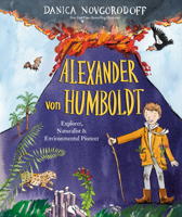 Alexander Von Humboldt: Explorer, Naturalist & Environmental Pioneer 1524773093 Book Cover