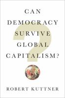 Can Democracy Survive Global Capitalism? 0393356892 Book Cover