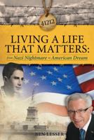 Living A Life That Matters: from Nazi Nightmare to American Dream 1951147758 Book Cover