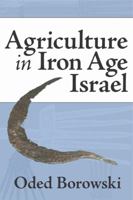 Agriculture in Iron Age Israel 1575061740 Book Cover