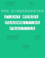 Pre Kindergarten Sight Words Handwriting Practice: Sight Words Workbook B08M8GWRY6 Book Cover