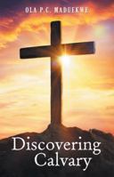 Discovering Calvary 1973627027 Book Cover