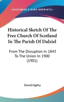 Historical Sketch of the Free Church of Scotland in the Parish of Dalziel From the Disruption in 184 1017908435 Book Cover