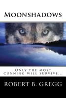 Moonshadows: A Novel of the Far North 1511416246 Book Cover