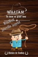 William, un h?ros au grand coeur: WildWest- Joinville Legend/ Une histoire de cow-boy sur les terres de l'ouest ? la fois palpitante et captivante B08QWH3C6V Book Cover