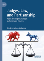 Judges, Law, and Partisanship: Redistricting Challenges in American Courts 3032269490 Book Cover
