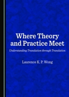 Where Theory and Practice Meet: Understanding Translation through Translation 144389088X Book Cover