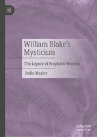 William Blake’s Mysticism: The Legacy of Prophetic Women 3032038170 Book Cover