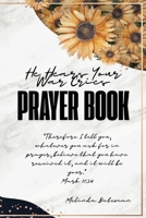 He Hears Your War Cries Prayer Book B0DSK18SF7 Book Cover