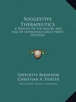 Suggestive Therapeutics; a Treatise On the Nature and Uses of Hypnotism 1428624589 Book Cover