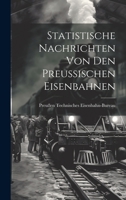 Statistische Nachrichten Von Den Preussischen Eisenbahnen 1276076231 Book Cover