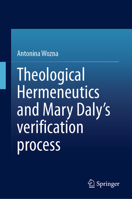 Theological Hermeneutics and Mary Daly's Verification Process 3031826841 Book Cover