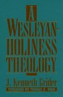 A Wesleyan-Holiness Theology 0834115123 Book Cover