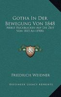 Gotha In Der Bewegung Von 1848: Nebst Ruckblicken Auf Die Zeit Von 1815 An (1908) 1168432405 Book Cover