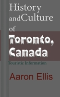 History and Culture of Toronto, Canada: Touristic Information 1670943054 Book Cover