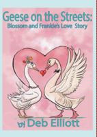 Geese on the Streets: Blossom and Frankie's Love Story 1942594194 Book Cover