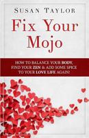 Fix Your Mojo: How to Balance Your Body, Find Your Zen, & Add Some Spice to Your Love Life Again 1986072517 Book Cover