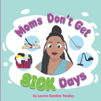 Moms Don't Get Sick Days B0C6VZ65DG Book Cover