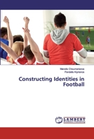 Constructing Identities in Football 6200784256 Book Cover