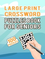 Large Print Crossword Puzzles Book for Seniors – 100 Puzzles: Medium Level Cross Word Puzzles Book to Increase Vocabulary Power – 100 Puzzle Collections for Adults with Solution B08RR7S6H1 Book Cover