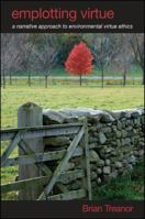 Emplotting Virtue: A Narrative Approach to Environmental Virtue Ethics 1438451180 Book Cover