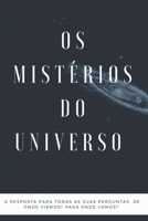 Os Mistérios do Universo: A resposta para todas as suas perguntas. Quem somos? De onde viemos? Para onde vamos? (Portuguese Edition) B0DS95XZ49 Book Cover